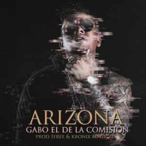 Gabo El De La Comisión – Arizona